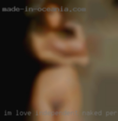 I'm love independent naked personality.