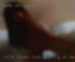 Wife loves fuck looking at men naked.